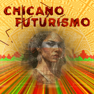 chicanofuturismo_graphic